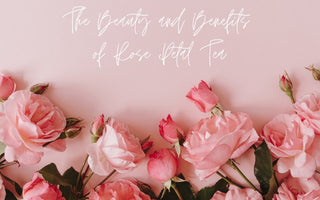The Beauty and Benefits of Rose Petal Tea 🌹 - Full Leaf Tea Company