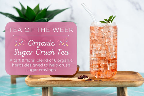Organic Sugar Crush Tea | Tea of the Week - Full Leaf Tea Company