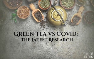 Green Tea vs. COVID: The Latest Research - Full Leaf Tea Company