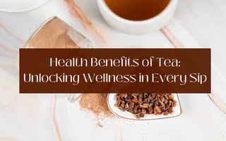 Health Benefits of Tea: Unlocking Wellness in Every Sip - Full Leaf Tea Company
