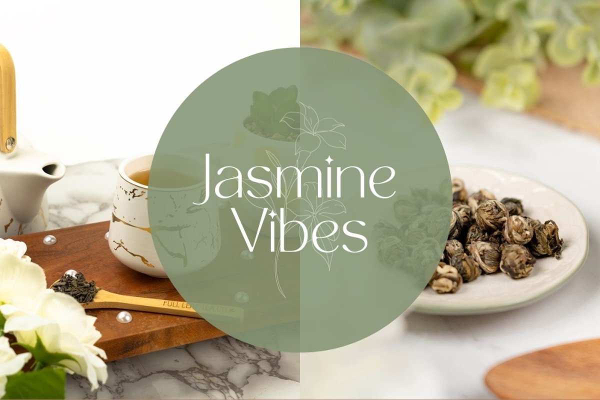 Jasmine Vibes: Sipping Through the Fragrant World - Full Leaf Tea Company