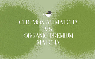 Ceremonial vs. Organic Premium - Full Leaf Tea Company