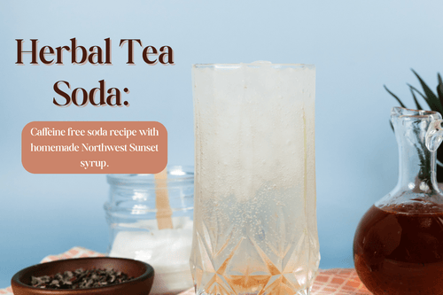 Herbal Tea Soda: A Floral + Citrusy Caffeine-Free  Soda Recipe - Full Leaf Tea Company