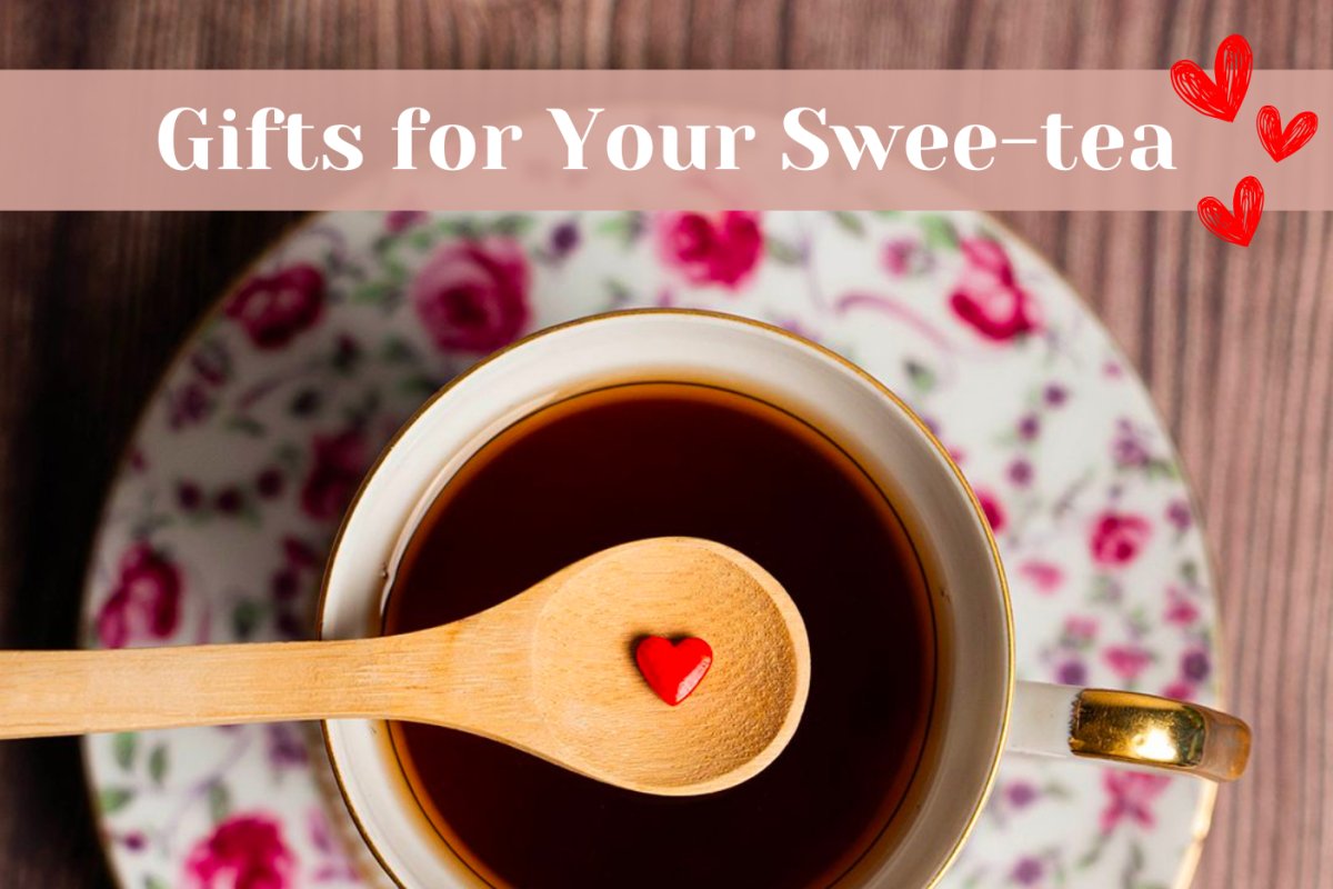 Gifts for Your Swee-Tea ❤️  🫖 - Full Leaf Tea Company