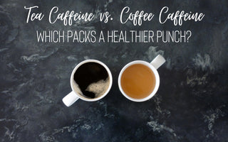 Tea Caffeine vs. Coffee Caffeine: Which Packs a Healthier Punch? - Full Leaf Tea Company