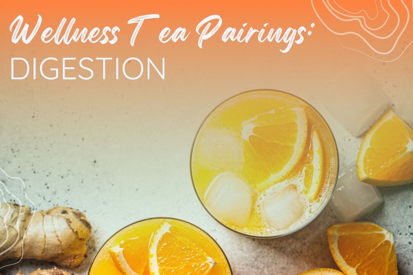 Promotional image for wellness tea pairings featuring ginger and citrus for digestion