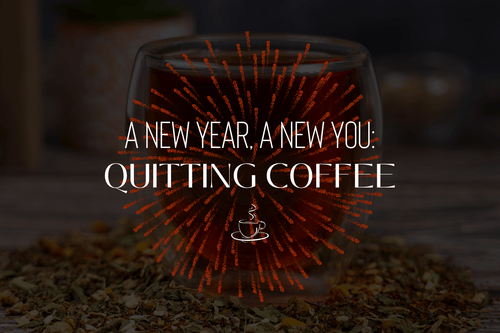 A New Year, A New You: Quitting Coffee in 2024 ☕️  🚫 - Full Leaf Tea Company