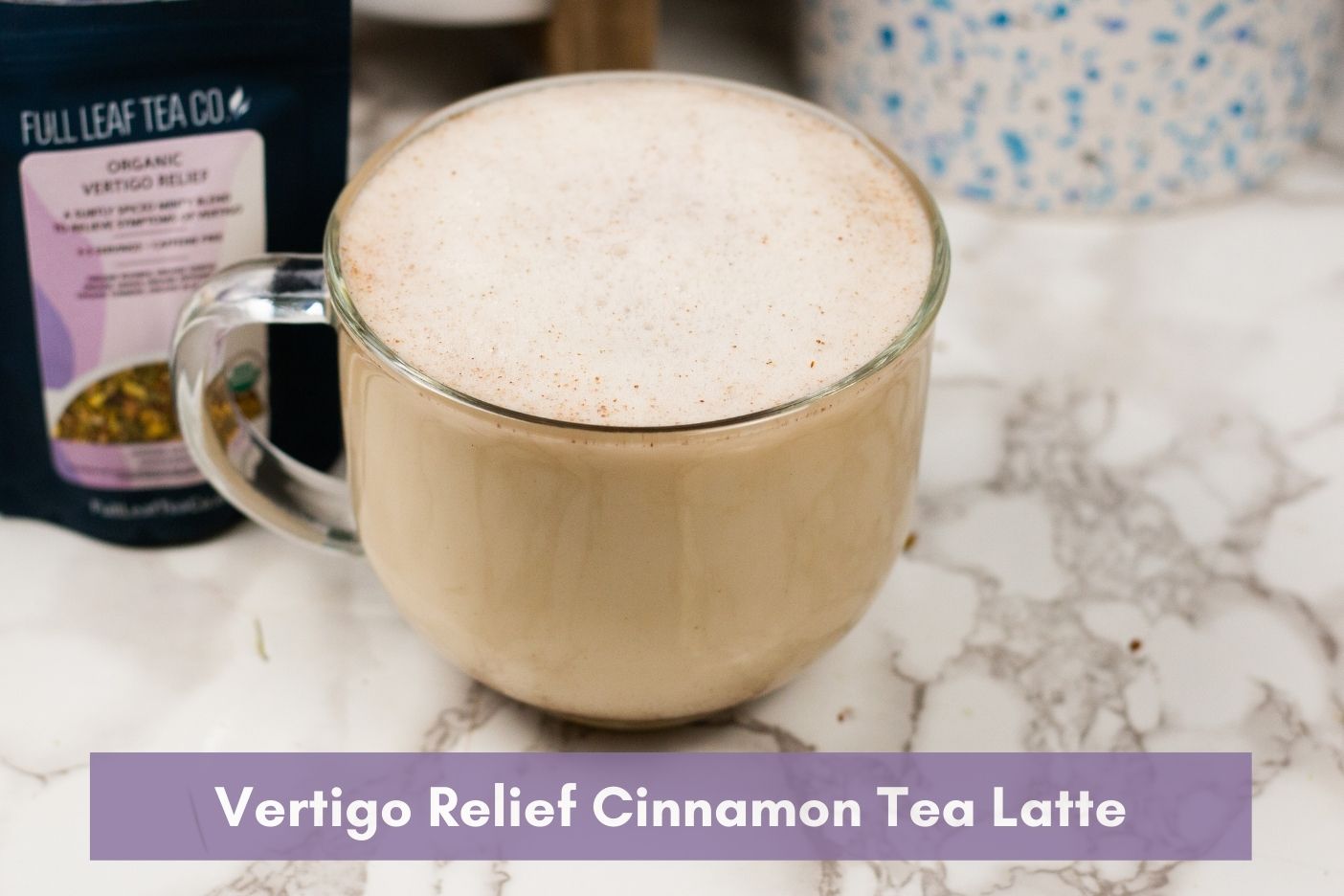 Vertigo Relief Cinnamon Tea Latte - Full Leaf Tea Company
