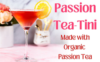Passion Tea-Tini - Full Leaf Tea Company