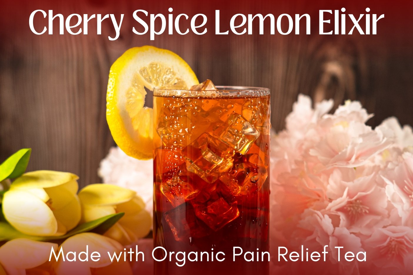 Cherry Spice Lemon Elixir (ft. Organic Pain Relief) - Full Leaf Tea Company