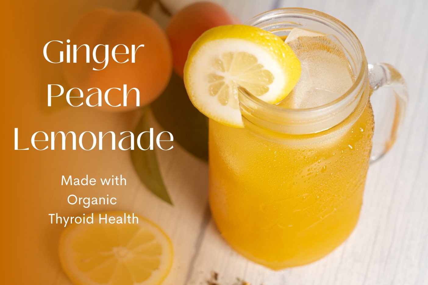 Ginger Peach Lemonade - Full Leaf Tea Company