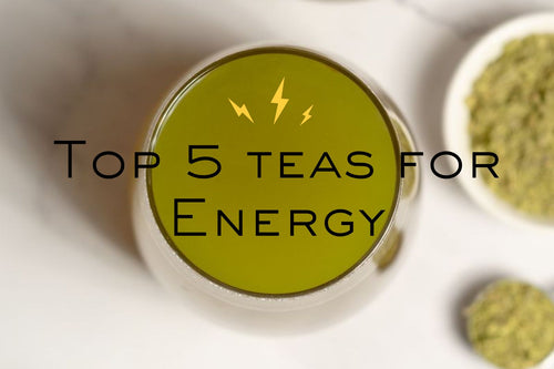 Top 5 Teas for Energy 