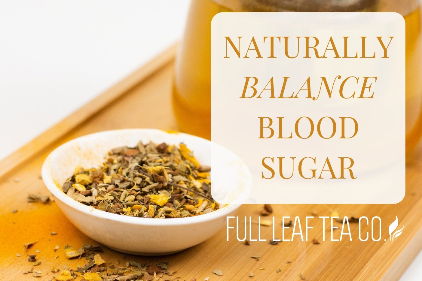 Organic Blood Sugar Balance ⚖️ | Tea of the Week - Full Leaf Tea Company