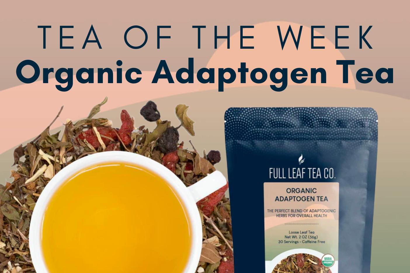 Tea of the Week | Organic Adaptogen Tea ✨ - Full Leaf Tea Company