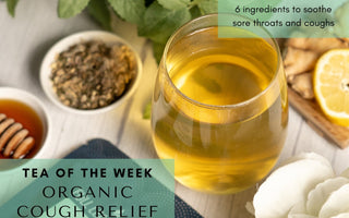 Organic Cough Relief 🌿 | Tea of the Week - Full Leaf Tea Company