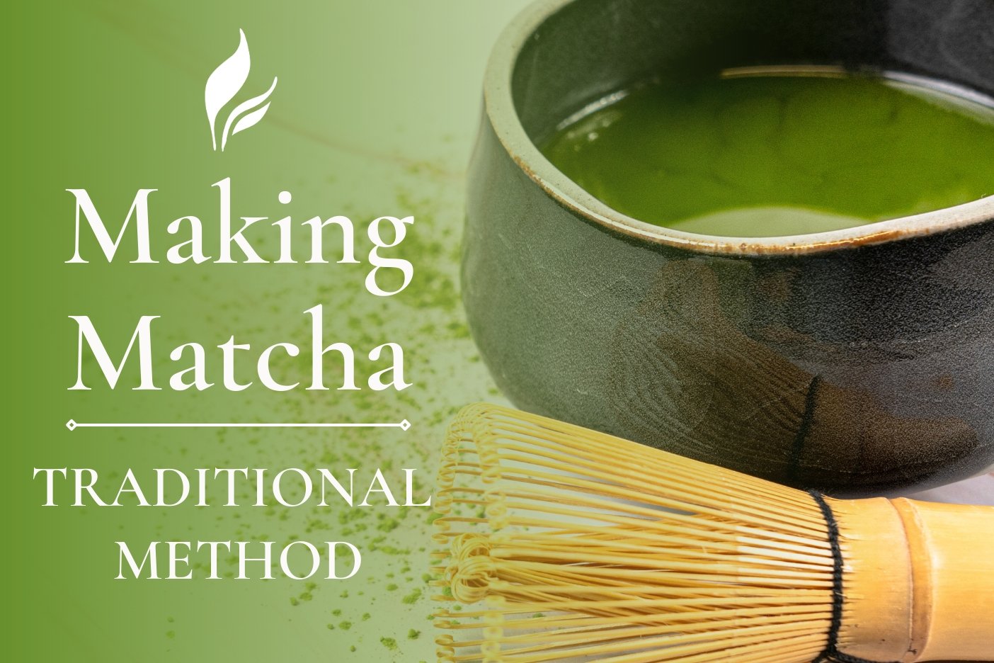 How to Make Matcha | Traditional Method - Full Leaf Tea Company
