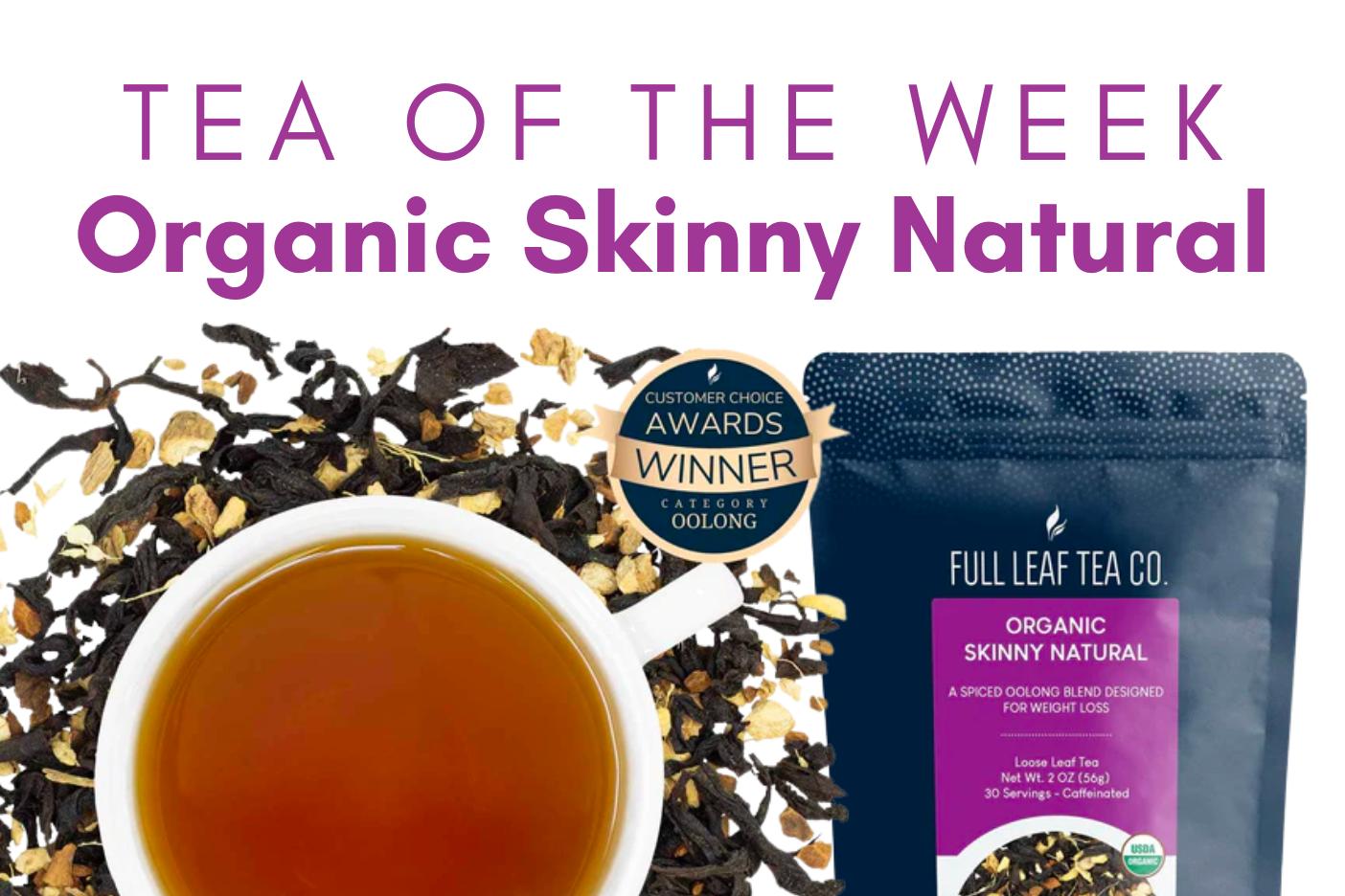 Tea of the Week | Organic Skinny Natural Tea ✨ - Full Leaf Tea Company