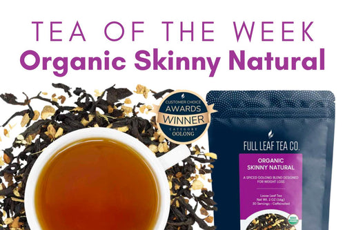 Tea of the Week | Organic Skinny Natural Tea ✨ - Full Leaf Tea Company