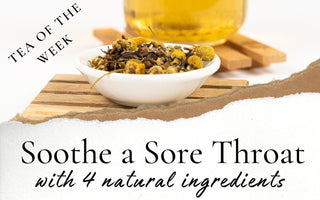 Organic Throat Clarity | Tea of the Week - Full Leaf Tea Company