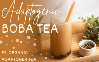 Adaptogenic Boba Tea - Full Leaf Tea Company