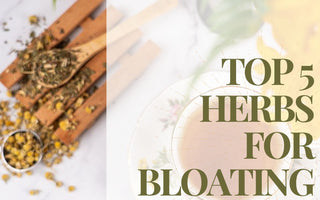 Top 5 Herbs for Bloating - Full Leaf Tea Company