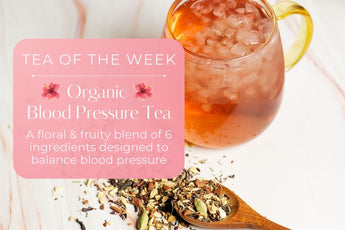 Organic Blood Pressure Tea | Tea of the Week - Full Leaf Tea Company