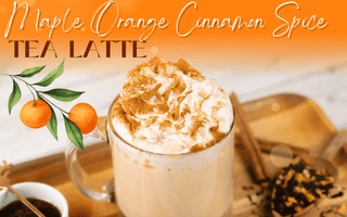 Maple Orange Cinnamon Spice Tea Latte - Full Leaf Tea Company