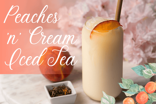 Peaches 'n' Cream Iced Tea - Full Leaf Tea Company