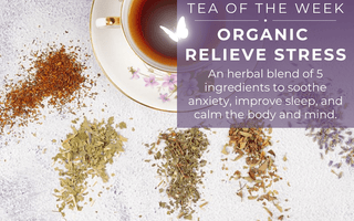 Organic Relieve Stress Tea | Tea of the Week - Full Leaf Tea Company