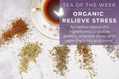 Organic Relieve Stress Tea | Tea of the Week - Full Leaf Tea Company
