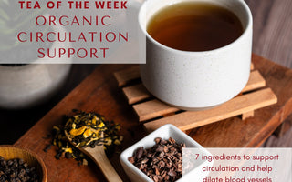 Organic Circulation Support | Tea of the Week - Full Leaf Tea Company
