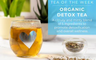 Organic Detox Tea | Tea of the Week - Full Leaf Tea Company
