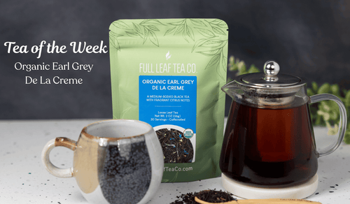 Earl Grey De La Creme | Tea of the Week - Full Leaf Tea Company