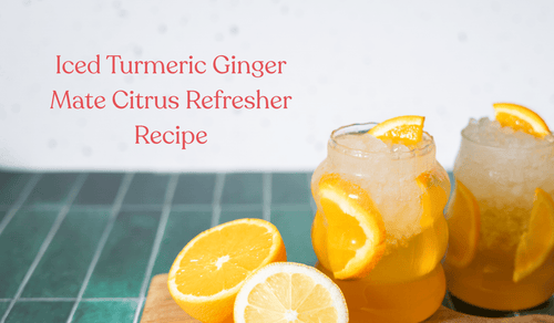 Iced Turmeric Ginger Mate Citrus Refresher Recipe - Full Leaf Tea Company