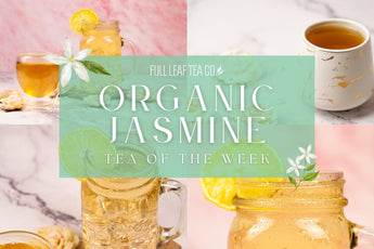 Organic Jasmine | Tea of the Week - Full Leaf Tea Company