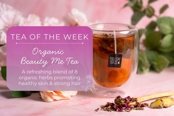 Organic Beauty Me Tea | Tea of the Week - Full Leaf Tea Company