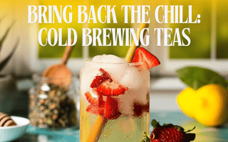 Bring Back the Chill: Cold Brewing Teas🧊 ☀️ - Full Leaf Tea Company
