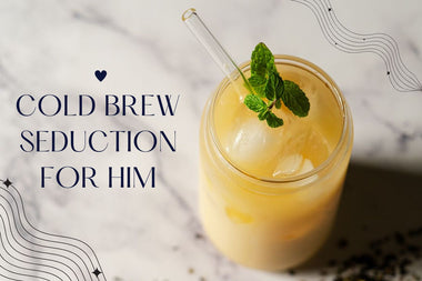 Cold Brew Seduction For Him - Full Leaf Tea Company