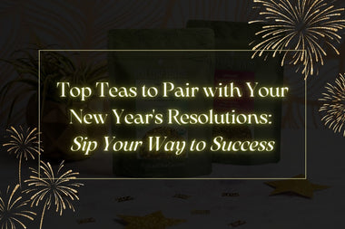 Teas for Your New Year's Resolution - Full Leaf Tea Company