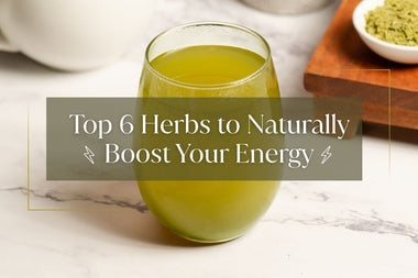 Top 6 Herbs to Naturally Boost Your Energy - Full Leaf Tea Company