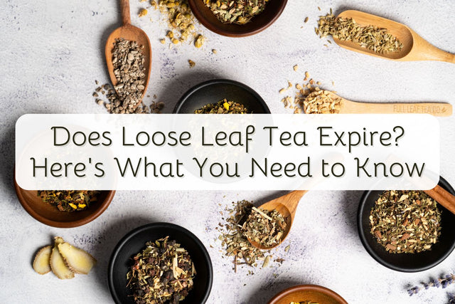 Does Loose Leaf Tea Expire? Here's What You Need to Know – Full Leaf ...