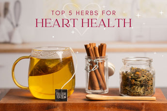 Top 5 Herbs for Heart Health - Full Leaf Tea Company