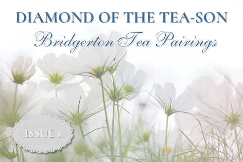 Diamond of the Tea-son  Issue 1: Bridgerton Tea Pairings - Full Leaf Tea Company