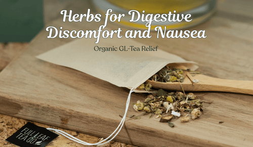 Relieve Digestive Discomfort & Nausea Naturally - Full Leaf Tea Company