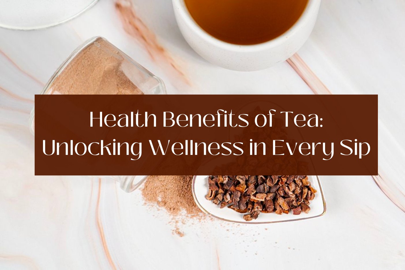 Health Benefits of Tea: Unlocking Wellness in Every Sip - Full Leaf Tea Company