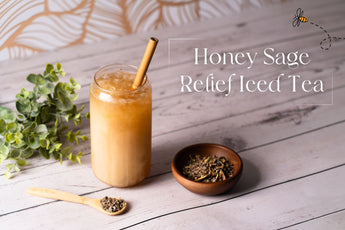 Honey Sage Relief Iced Tea | Organic Menopause Relief Tea - Full Leaf Tea Company