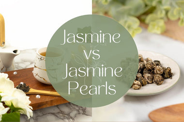 Jasmine vs. Jasmine Pearls - Full Leaf Tea Company