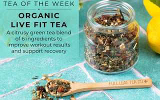 Organic Live Fit | Tea of the Week - Full Leaf Tea Company