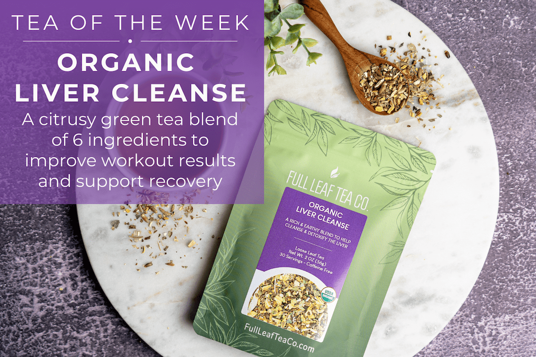 Organic Liver Cleanse | Tea of the Week - Full Leaf Tea Company