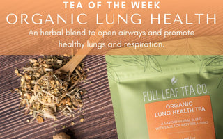 Organic Lung Health  | Tea of the Week - Full Leaf Tea Company